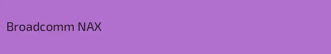 Broadcomm NAX